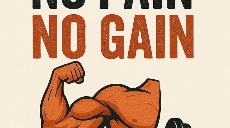No Pain No Gain